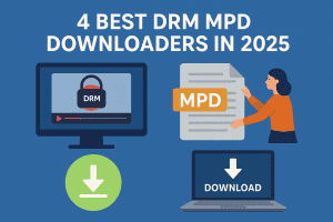4 Best DRM MPD Downloaders in 2025