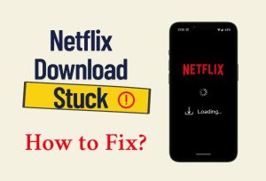 Netflix Download Stuck? Quick Solutions Here!