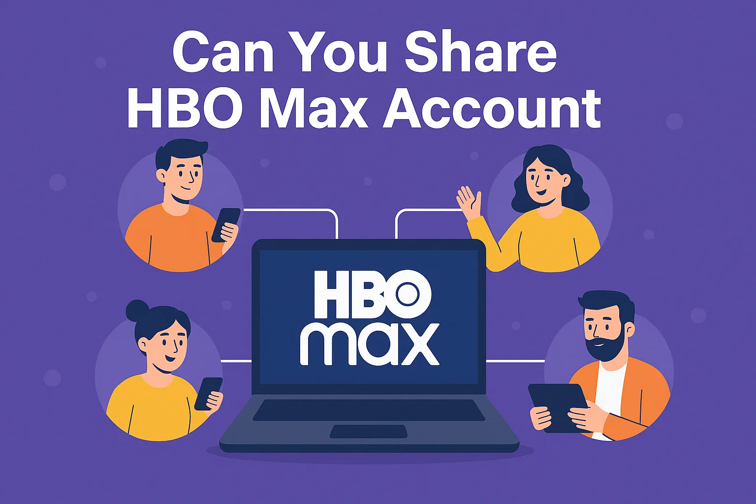 Can You Share HBO Max Account & How to?
