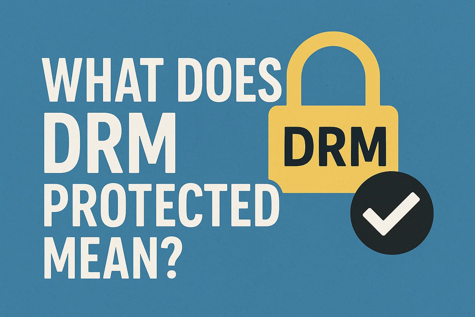 What Does DRM Protected Mean