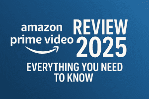 Amazon Prime Video Review: Everything You Need to Know