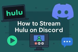 How to Stream Hulu on Discord & Alternative Ways