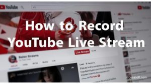 How to Record YouTube Live Stream (Beginner-Friendly Guide)