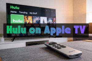 Complete Guide to Watch Hulu on Apple TV