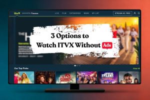 3 Best Options to Watch ITVX Without Ads